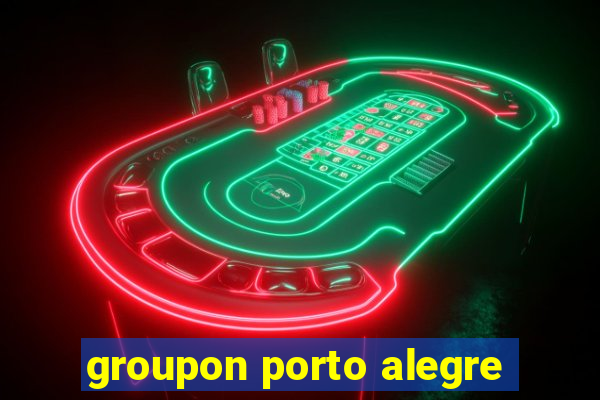 groupon porto alegre